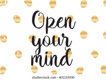 Open your mind philosophical inscription. Greeting card with calligraphy. Hand drawn lettering design. Photo overlay. Typography for banner, poster or apparel design. Isolated vector element.
