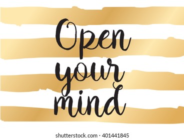 Open your mind philosophical inscription. Greeting card with calligraphy. Hand drawn lettering design. Photo overlay. Typography for banner, poster or apparel design. Isolated vector element.