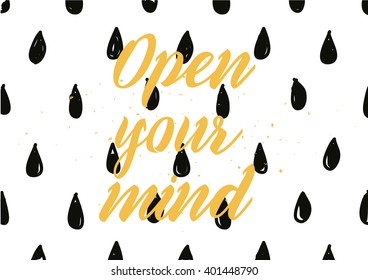 Open your mind philosophical inscription. Greeting card with calligraphy. Hand drawn lettering design. Photo overlay. Typography for banner, poster or apparel design. Isolated vector element.