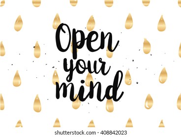 Open your mind philosophical inscription. Greeting card with calligraphy. Hand drawn lettering quote design. Photo overlay. Typography for banner, poster or clothing design. Vector invitation.