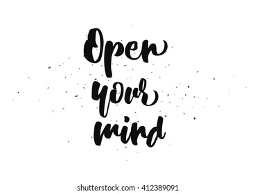 Open your mind philosophical inscription. Greeting card with calligraphy. Hand drawn lettering quote design. Photo overlay. Typography for banner, poster or clothing design. Vector invitation.