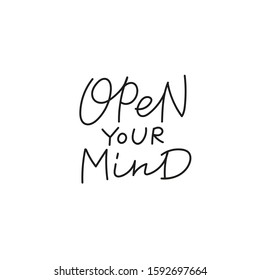 Open your mind quote lettering. Calligraphy inspiration graphic design typography element. Hand written postcard. Cute simple black vector sign