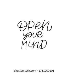 Open your mind quote lettering. Calligraphy inspiration graphic design typography element. Hand written postcard. Cute simple black vector sign. Geometric simple forms background.