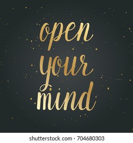 "Open your mind" trendy hand lettering poster. Hand drawn brush calligraphy. Inspirational greeting card design template.