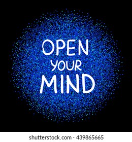 Open your Mind. Vector calligraphic inspirational design. Hand drawn vector element. Motivation quote for t-shirt, flyer, poster, card.