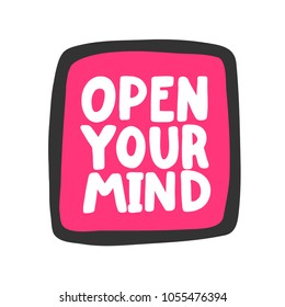 Open your mind. Vector hand drawn calligraphic brush stroke illustration design. Bubble style design. Good for poster, t shirt print, social media content, birthday card invitation, surface texture