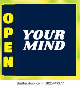 OPEN YOUR MIND.Life quote with modern background vector illustration