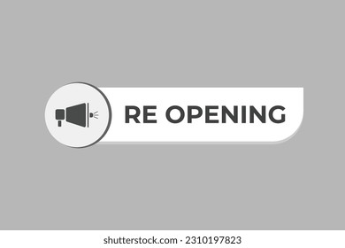 Re Opening Button. Speech Bubble, Banner Label Re Opening