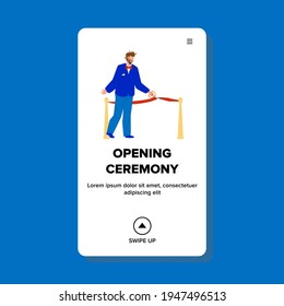 Opening Ceremony Tape Cutting Businessman Vector. Monument Or Building Opening Ceremony Event, Man Cut Red Ribbon With Scissors. Character Presentation Procedure Web Flat Cartoon Illustration