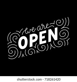 Opening chalkboard sign for a cafe, restaurant, store. Intricate decorative line chalk lettering icon. Simple swirl elements in a perfect print for poster / board / banner / web. Vector illustration.