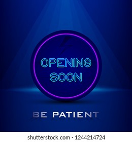 Opening Soon Be Patient Vector on Neon Effect Sign