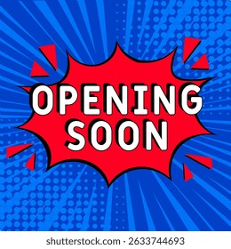 Opening Soon. Comic book explosion with text Opening Soon. Banner for business, marketing and advertising. Social Media banner. Vector bright cartoon illustration in retro pop art style. Creative post
