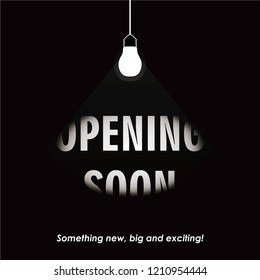 Opening soon, something new, big and exciting dark black vector poster background design for social media posting, banner, sticker, etc. Opening soon typography under white lamp on dark background