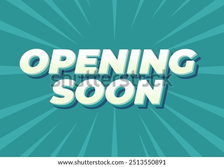 Opening soon. Text effect design in 3D style with good colors