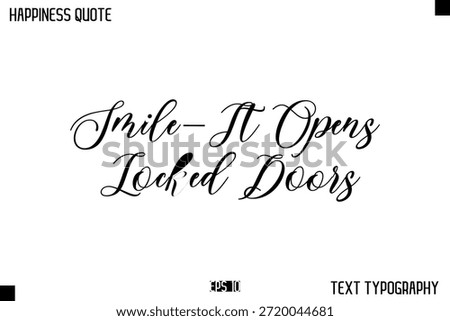 Smile—It Opens Locked Doors -Happiness Message Handwritten Lettering Cursive Typography Quote Vector Design