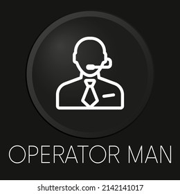 Operator man minimal vector line icon on 3D button isolated on black background. Premium Vector.
