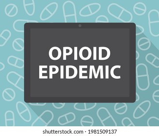 opioid epidemic written on tablet screen- vector illustration