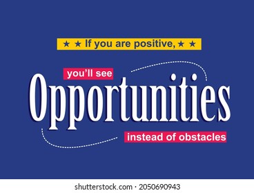 Opportunities Positive quote vector illustration for motivational and t-shirt printing and also graphic design