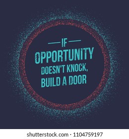 If opportunity does not knock quotes build a door. Vector inspirational quotes