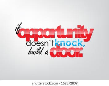 If opportunity doesn't knock, build a door. Motivational background. Typography poster. (EPS10 Vector)