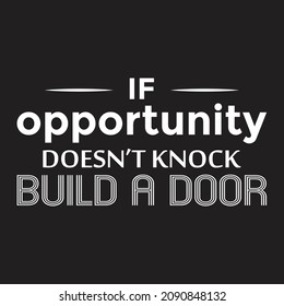 
If opportunity doesn't knock, build a door t-shirt and apparel abstract design, Vector print, typography, poster.
Amazing T-shirt design.
100% Vector illustration.
Resizable for any size.