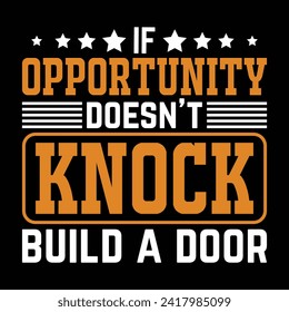 If opportunity doesn’t knock, build a door