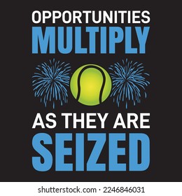 Opportunity multiply as they are seized, Good for post, banner, poster and T shirt.