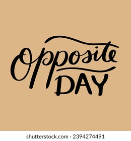 Opposite Day banner. Handwriting inscription, Opposite Day text.  Hand drawn vector art.