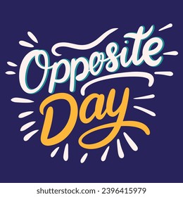 Opposite Day lettering. Handwriting text Opposite Day calligraphy banner square form. Hand drawn vector art.