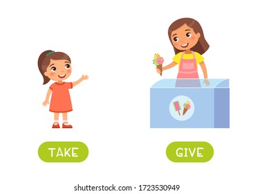 Opposites concept, GIVE and TAKE. Word card for language learning. Seller gives ice cream to little girl. Flat illustration with typography. Flashcard with antonyms for children vector template. 