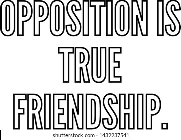 Opposition is true friendship outlined text art