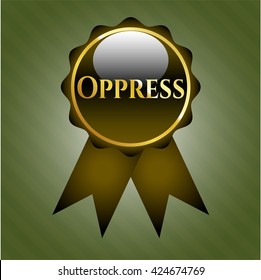 Oppress gold badge