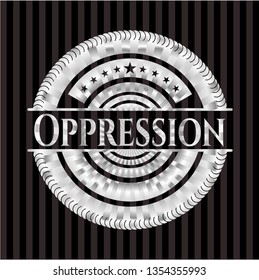 Oppression silver emblem or badge