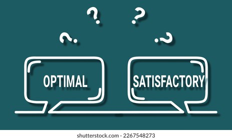 Optimal vs Satisfactorio - "Optimal vs Satisfactorio: Encontrar el equilibrio adecuado en la toma de decisiones"