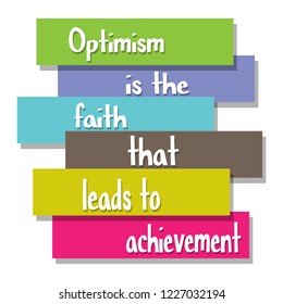 Optimism is the faith that leads to achievement on education, inspiration and business motivation concepts. Vector illustration. EPS 10