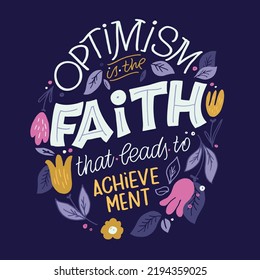 Optimism is the faith that leads is achievement. Inspirational lettering quote postcard. Modern calligraphy. Brush painted letters, vector