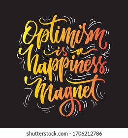 Optimism is a Happines Magnet - hand drawn vector lettering. gradient typography design for poster, home decor print, mug, card, banner.