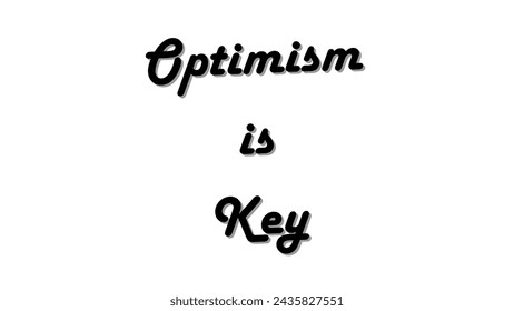 Optimism is Key text on white background Inspirational and motivational quotes typography designs: for prints, posters, cards, t shirt, coffee mug hoodies etc. 