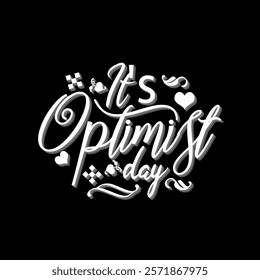 Optimist Day to celebrate on February 6th. Calligraphic text with three dimensional style isolated on black background.