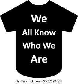 An optimistic illustration with the text "We All Know Who We Are" on a background of clothes.