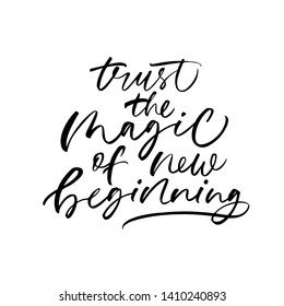 Optimistic lifestyle slogan vector calligraphy. Trust magic of new beginning. Inspirational saying, encouraging quote. Poster, t shirt handwritten inscription. Fresh start, positive attitude phrase