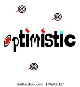 An optimistic person thinks the best possible thing will happen, and hopes for it even if it's not likely
