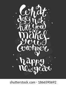Optimistic quote hand drawn vector illustration. Lettering. White text isolated on black background. Calligraphic handwritten inscription. Happy new year, motivational, chalk desk. 