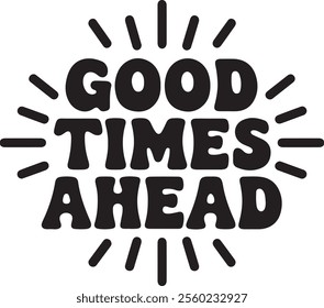 Optimistic Typography Design Good Times Ahead Motivational Text