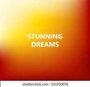Orange abstract blurred background with the phrase Stunning Dreams. Vector illustration. 
