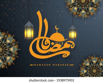 Orange Arabic Calligraphy Of Ramadan Mubarak With Lit Lanterns Hang And Mandala Pattern On Gray Lights Effect Background.