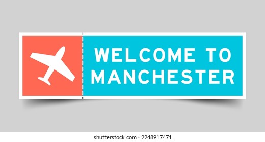 Orange and blue color ticket with plane icon and word welcome to manchester on gray background