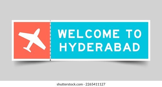 Orange and blue color ticket with plane icon and word welcome to hyderabad on gray background