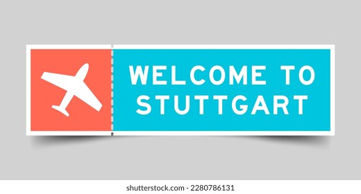 Orange and blue color ticket with plane icon and word welcome to stuttgart on gray background