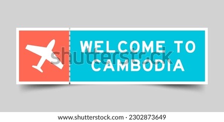 Orange and blue color ticket with plane icon and word welcome to cambodia on gray background